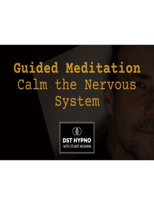 cover image of Guided Meditation to Calm the Nervous System--A guided meditation--DST Hypno with Stu Newman